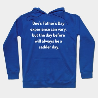 Saturday Will Always be a Sadder Day Funny Father's Day Inspiration / Punny Motivation (MD23Frd007d) Hoodie